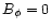 $B_{\phi }=0$