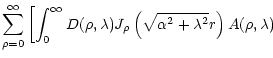 $\displaystyle \sum_{\rho=0}^\infty \left[ \int_0^\infty
D(\rho,\lambda) J_\rho
\left (
\sqrt{\alpha^2+\lambda ^2} r
\right )
A(\rho,\lambda)\right.$