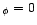 $_{\phi}={\mathsf 0}$