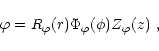\begin{displaymath}\varphi = R_\varphi(r)\Phi_\varphi(\phi)Z_\varphi(z)\ ,
\end{displaymath}
