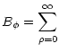 $\displaystyle B_\phi = \sum_{\rho=0}^\infty$