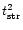 $t^2_{\rm str}$