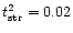 $t^2_{\rm str} = 0.02$
