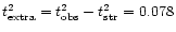 $t^2_{\rm extra} = t^2_{\rm obs} - t^2_{\rm str} = 0.078$