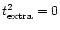 $t^2_{\rm extra}=0$