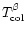 $T_{\rm col}^\beta$