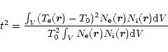 \begin{displaymath}t^2={{\int_V (T_{\rm e} (\vec{r})-T_{\rm0})^2 N_{\rm e}(\vec{...
...rm0}^2\int_V N_{\rm e}(\vec{r}) N_{\rm i}(\vec{r}) {\rm d}V }}
\end{displaymath}