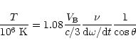 \begin{displaymath}\frac{T}{10^6~{\rm K}}=1.08\frac{V_{\rm B}}{c/3}\frac \nu {{\rm d} \omega /{\rm d}t}\frac 1{\cos \theta}
\end{displaymath}