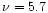 $\nu=5.7$