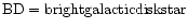 ${\rm BD}={\rm bright galactic disk star}$