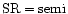 ${\rm SR}={\rm semi}$