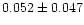 $0.052\pm0.047$