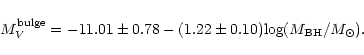 \begin{displaymath}M_V^{\rm bulge} = -11.01 \pm 0.78 -(1.22 \pm 0.10 ) {\rm log} (M_{\rm BH}/M_\odot).
\end{displaymath}