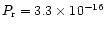 $P_{\rm r} = 3.3 \times 10^{-16}$