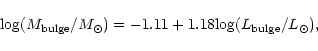 \begin{displaymath}{\rm {log}} ({M}_{\rm bulge}/{M_\odot}) =-1.11+1.18 {\rm {log}} (L_{\rm bulge}/L_\odot),
\end{displaymath}