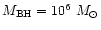 ${M_{\rm BH}}=10^6~{M_\odot}$