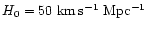 $H_0=50~{\rm km\,s^{-1}~Mpc^{-1}}$