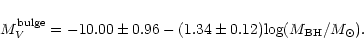 \begin{displaymath}M_V^{\rm bulge} = -10.00 \pm 0.96 -(1.34 \pm 0.12 ) {\rm log} (M_{\rm BH}/M_\odot).
\end{displaymath}