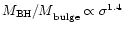 ${M_{\rm BH}/ M}_{\rm bulge}\propto \sigma^{1.4}$