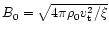 $B_0=\sqrt{4\pi\rho_0 v_{\rm t}^2/\xi}$