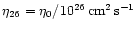 $\eta_{26}=\eta_0/10^{26}\,{\rm cm}^2\,{\rm s}^{-1}$
