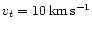 $v_t=10\,{\rm km\,s^{-1}}$