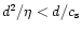 $d^2/\eta
< d/c_{\rm s}$