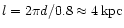 $l=2\pi d/0.8\approx4\,{\rm kpc}$