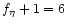 $f_\eta+1=6$