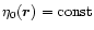 $\eta_0(\vec{r}) = \mbox{const}$