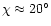 $\chi\approx20^\circ$
