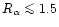$R_\alpha\mathrel{\mathchoice {\vcenter{\offinterlineskip\halign{\hfil
$\display...
...\offinterlineskip\halign{\hfil$\scriptscriptstyle ...