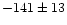 $-141\pm13$