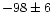 $-98\pm6$