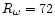 $R_\omega =72$