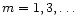 $m=1,3,\ldots$