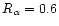 $R_\alpha =0.6$