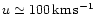 $u\simeq 100\,{\rm km\,s^{-1}}$