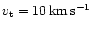 $v_{\rm t}=10\,{\rm km\,s^{-1}}$