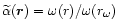 $\widetilde\alpha(\vec{r})=\omega(r)/\omega(r_\omega)$