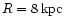 $R=8\,{\rm kpc}$