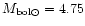 $M_{\rm bol\odot}=4.75$