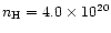$n_{\rm H} = 4.0 \times 10^{20}$