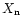 $X_{\rm n}$