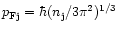 $p_{{\rm Fj}}=\hbar(n_{\rm j}/3\pi^2)^{1/3}$
