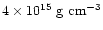 $4\times10^{15}~{\rm g~cm^{-3}}$