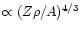 $\propto (Z\rho/A)^{4/3}$
