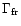 $\Gamma_{\rm fr}$