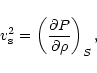 \begin{displaymath}v_{\rm s}^2= \left(
{\partial P\over \partial \rho}
\right)_S,
\end{displaymath}