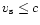 $v_{\rm s}\le c$